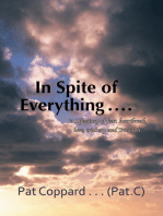 In Spite of Everything ……: 'A Life-Story of Fear, Heartbreak,   Love, Trickery and Triumph'