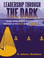 Leadership Through the Dark: Godly Leadership Is Not Hindered Because of the Dark or Its Predators…