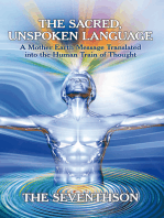 The Sacred, Unspoken Language: A Mother Earth Message Translated into the Human Train of Thought