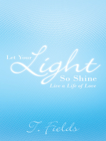 Let Your Light so Shine: Live a Life of Love