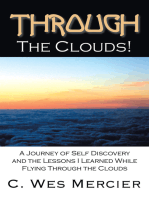 Through the Clouds: A Journey of Self Discovery and the Lessons I Learned While Flying Through the Clouds