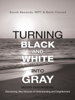 Turning Black and White into Gray: Mood Disorders: Turning Darkness and Uncertainty into Enlightenment