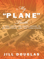 My “Plane” Truth: A Soul Satisfying Crash Course to Unconditional Love and Forgiveness