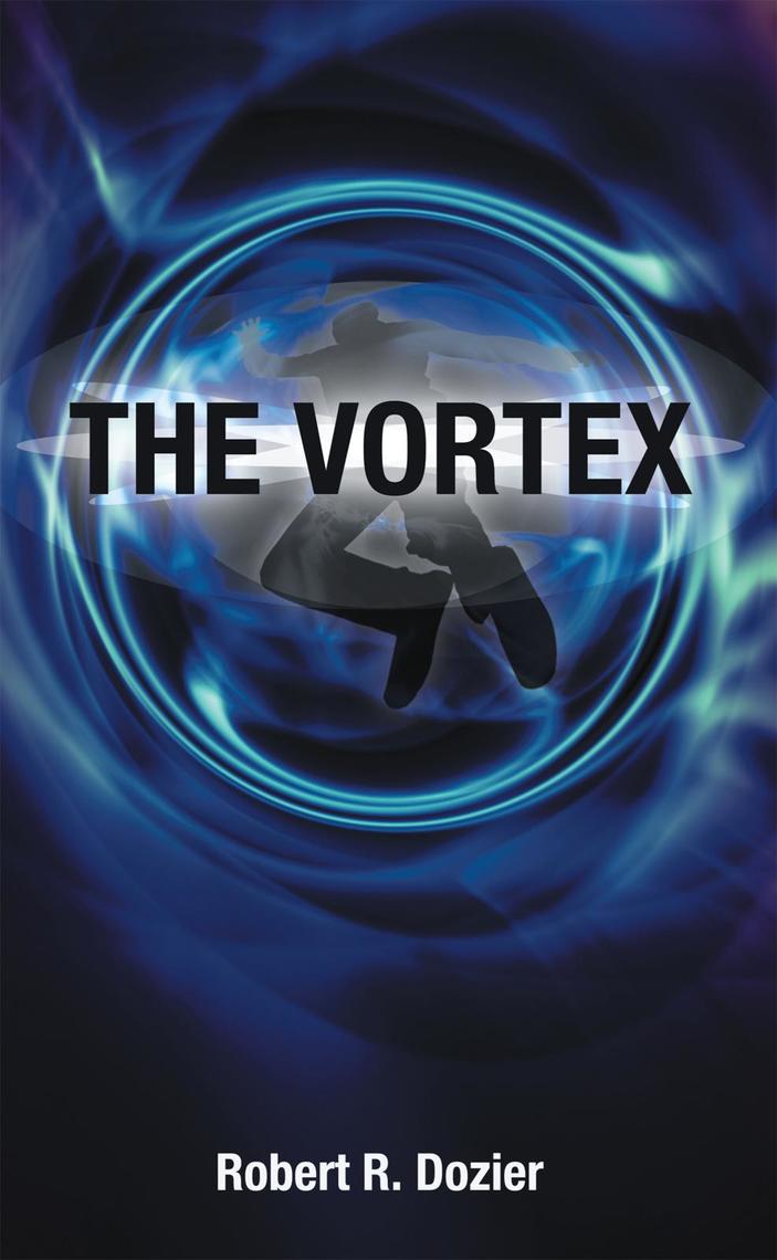 The Vortex by Robert R. Dozier (Ebook) - Read free for 30 days