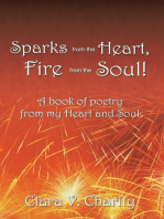 Sparks from the Heart, Fire from the Soul!: A Book of Poetry from My Heart and Soul