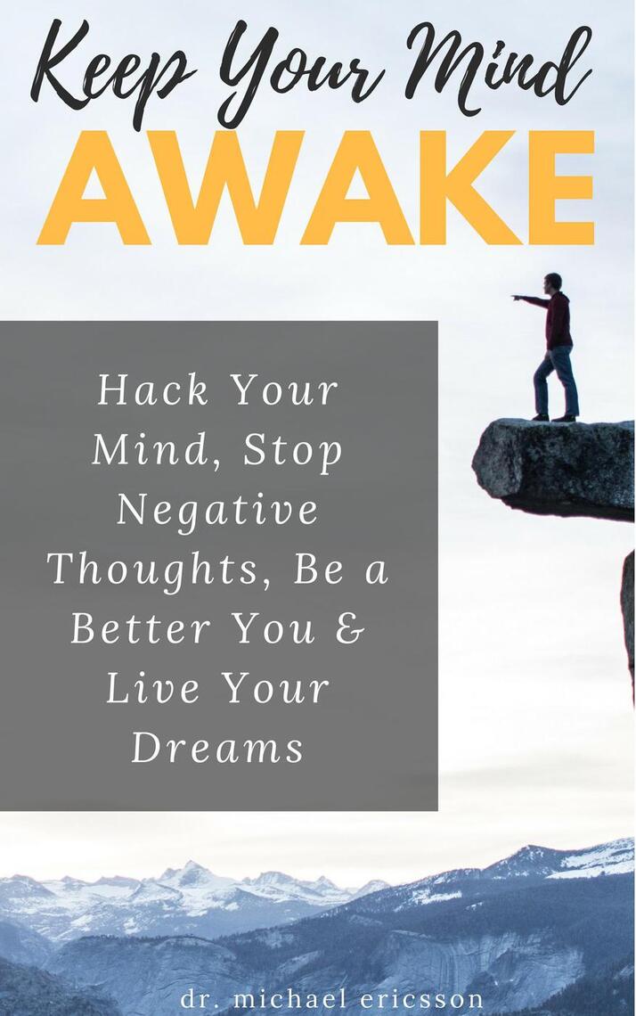 Keep Your Mind Awake: Hack Your Mind, Stop Negative Thoughts, Be a ...