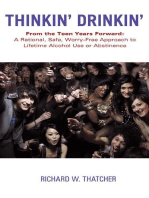 Thinkin' Drinkin': From the Teen Years Forward: a Rational, Safe, Worry-Free Approach to Lifetime Alcohol Use or Abstinence