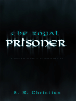The Royal Prisoner: A Tale from the Dungeon’S Depths