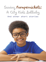 Saving Pumpernickels: a City Kids Lullaby: And Other Short Stories