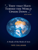 "...They That Have Turned the World Upside Down..." Acts 17:6 Kjv: A Study of the Book of Acts