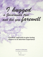 I Hugged a Jacaranda Tree and Bid You Farewell: A Holistic Approach to Give Loving Closure to an Abortion Experience