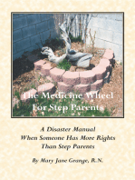 The Medicine Wheel for Step Parents: A Disaster Manual When Someone Has More Rights Than Step Parents