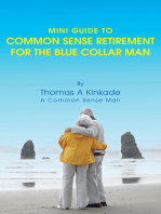 Mini Guide to Common Sense Retirement for the Blue Collar Man: By Thomas a Kinkade a Common Sense Man