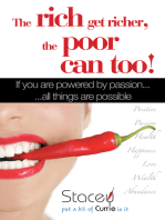 The Rich Get Richer, the Poor Can Too!: If You Are Powered by Passion... ...All Things Are Possible