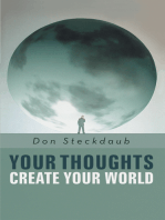 Your Thoughts Create Your World: Learn How to Create the Life You Want by Taking Charge of Your Self-Talk.