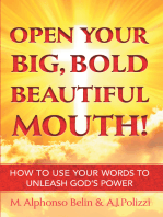 Open Your Big, Bold, Beautiful Mouth: How to Use Your Words to Unleash God’S Power