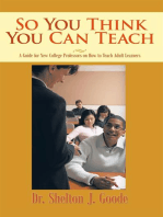 So You Think You Can Teach: A Guide for New College Professors on How to Teach Adult Learners