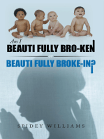 Am I Beauti Fully Bro-Ken or Beauti Fully Broke-In?