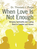 When Love Is Not Enough: Bringing Spirituality and Coping Back to Families and Homes