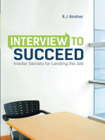 Interview to Succeed: Insider Secrets for Landing the Job