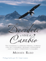 Decídete Y Vive El Cambio: Vive Plenamente Tu Liderazgo Personal, Nutriendo Cada Día Tu Integridad, Creciendo Continuamente Hacia Tu Visión Y Fomentando Tu Equilibrio.