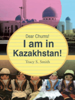 Dear Chums! I Am in Kazakhstan!