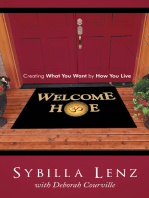 Welcome Home: Creating What You Want by How You Live