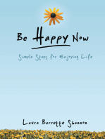 Be Happy Now: Simple Steps for Enjoying Life
