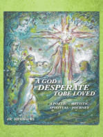 A God Desperate to Be Loved: A  Poetic - Artistic Spiritual Journey