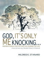 God, It's Only Me Knocking: Inspirational Poetry for the Journey of Life