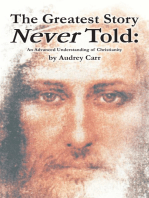 The Greatest Story Never Told: An Advanced Understanding of Christianity