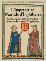 L'imperatrice Matilde d'Inghilterra: Le leggendarie donne della storia mondiale