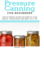 Pressure Canning for Beginners: The Ultimate Guide on How to Can Meals, Vegetables and Meat in a Jar