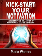 Kick-start Your Motivation: an Electrifying Collection of Inspirational Quotes And Poems