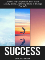Success: Develop Self-Confidence, Beat Social Anxiety, Build Leadership Skills & Change Your Life