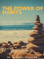 The Power of Habits: Boost Self-Control, Build Good Habits, Improve Communication Skills & Achieve Your Goals
