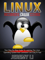 LINUX: Beginner's Crash Course. Your Step-By-Step Guide To Learning The Linux Operating System And Command Line Easy & Fast!
