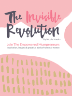 The Invisible Revolution: Join the empowered Mumpreneurs: Inspiration, insights & practical advice to build a business you love