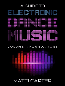 A Guide to Electronic Dance Music Volume 1: Foundations by Matti Carter ...
