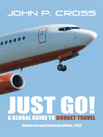 Just Go! a Global Guide to Budget Travel: Enhanced and Enlarged Edition. 2015