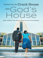 Pushed out the Crack House into God’S House: How to Allow Your Past to Push You into Your Destiny