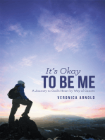 It’S Okay to Be Me: A Journey to God’S Heart by Way of Cancer