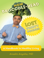 How Broccoli-Head Lost Thirty Pounds: A Handbook for Healthy Living