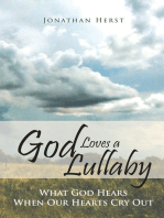 God Loves a Lullaby: What God Hears When Our Hearts Cry Out