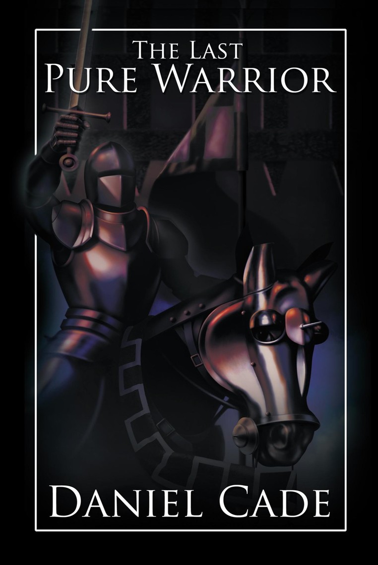 The Last Pure Warrior by Daniel Cade (Ebook) - Read free for 30 days