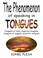 The Phenomenon of Speaking in Tongues: Tongues of Men, Inspired Tongues, Tongues of Angels, Ecstatic Tongues