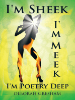 I'm Sheek I'm Meek I'm Poetry Deep