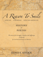 A Reason to Smile: African Caribbean African-American History in Poetry the Story of the Struggles, Sacrifices and Sufferings of Africans for Survival and Success in America.