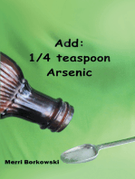 Add: ¼ Teaspoon Arsenic