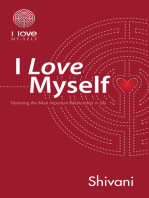 I Love Myself: Nurturing the Most Important Relationship in Life